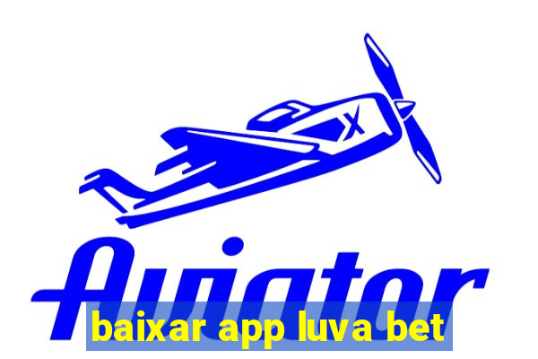 baixar app luva bet